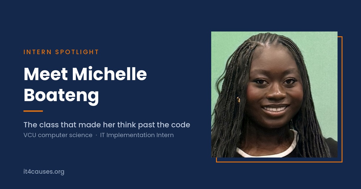 Meet Michelle Boateng — Intern Spotlight. VCU computer science student and IT4Causes IT Implementation Intern.